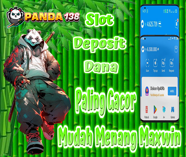 Panda138 ⁂ Slot Deposit Dana Transaksi Cepat Mudah Dan Praktis