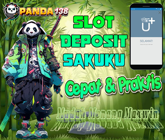 Panda138 ⁂ Slot Deposit Sakuku Transaksi Cepat Mudah Dan Praktis